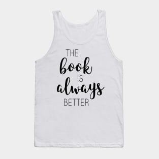 The Book Is Always Better Tank Top
